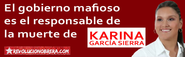 El gobierno mafioso es el responsable de la muerte de Karina García 3