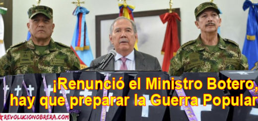 ¡Renunció el Ministro Botero, Hay Que Preparar la Guerra Popular! 1
