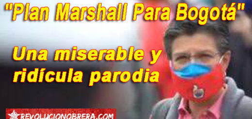 El “Plan Marshall Para Bogotá”: una miserable y ridícula parodia 1