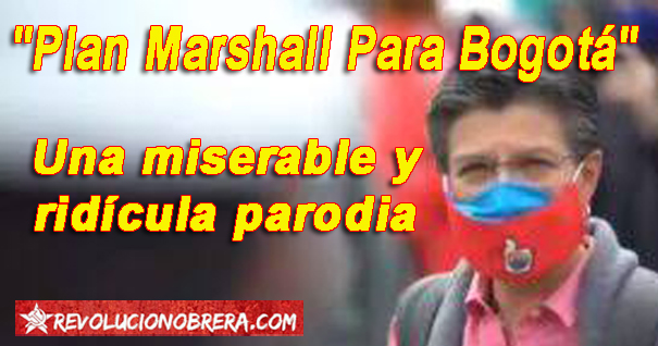 El “Plan Marshall Para Bogotá”: una miserable y ridícula parodia 4