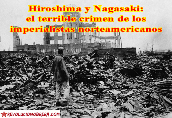 Hiroshima y Nagasaki: el terrible crimen de los imperialistas norteamericanos 1