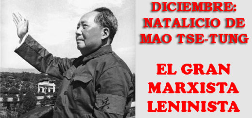 26 de diciembre: Natalicio de Mao Tse-tung el gran Marxista Leninista 4