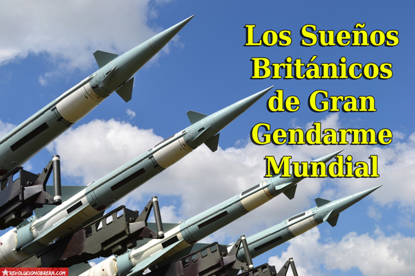 Los Sueños Británicos de Gran Gendarme Mundial