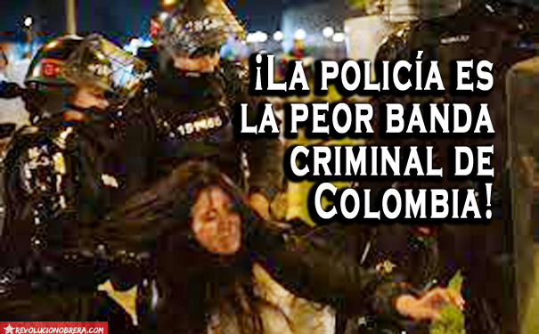 ¡La policía es la peor banda criminal de Colombia!
