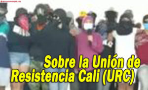 Sobre la Unión de Resistencia Cali (URC)