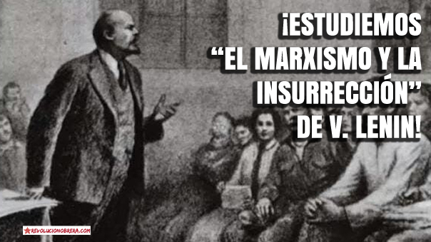 ¡Estudiemos “El marxismo y la insurrección” de V. Lenin!