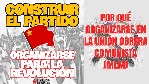 Por qué organizarse en la Unión Obrera Comunista (mlm)