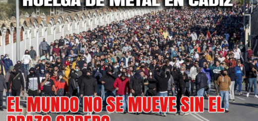 Huelga de metal en Cádiz: el mundo no se mueve sin el brazo obrero