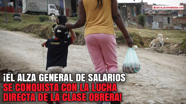 ¡El alza general de salarios se conquista con la lucha directa de la clase obrera!