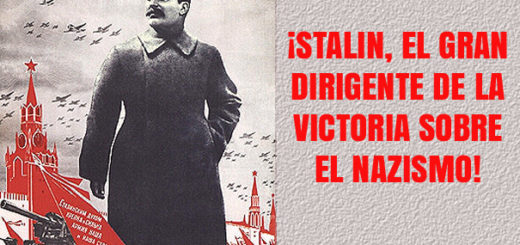 ¡Stalin, el gran dirigente de la victoria sobre el Nazismo!