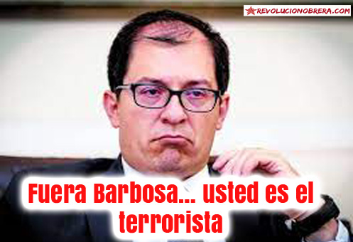 Fuera Barbosa… usted es el terrorista