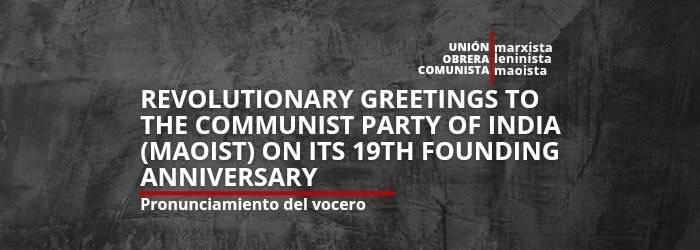 Revolutionary greetings to the Communist Party of India (Maoist) on its 19th founding anniversary 1